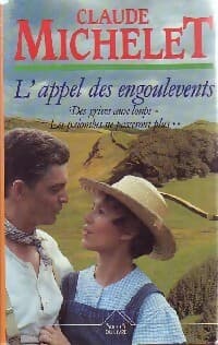 Des grives aux loups Tome III : L'appel des engoulevents - Claude Michelet
